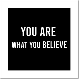 You Are What You Believe Posters and Art